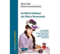 Scrittrici italiane tra Otto e Novecento. Un'antologia: diari, memorie, lettere, viaggi, teatro, poesia, narrativa, saggistica, biografie, giornalismo