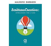 Scrittura creativa. Istruzioni per l'uso