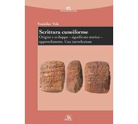 Scrittura cuneiforme. Origini e sviluppo. Significato storico. Apprendimen...