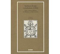 Scrittura di testi e produzione di libri. Libri e lettori a Brescia tra Medioevo ed Età moderna