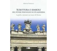 Scrittura e simboli del potere pontificio in eta moderna. Lapidi e stemmi sui muri di Roma. Con DVD