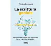 SCRITTURA GENIALE. IL POTERE DELLE PAROLE PER SVILUPPARE LA TUA MACCHINA DELLE I
