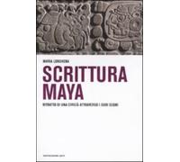 Scrittura maya. Ritratto di una civiltà attraverso i suoi segni