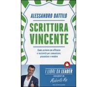 Scrittura vincente. Come scrivere con efficacia e incisività per comunicare, presentare e vendere