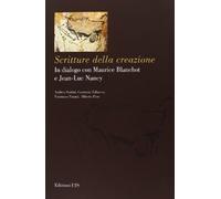 Scritture della creazione. In dialogo con Maurice Blanchot e Jean-Luc Nancy