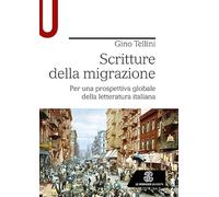 Scritture della migrazione. Per una prospettiva globale della letteratura italiana