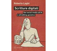 Scritture digitali. Dai social media all’IA e all’editing genetico