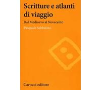 Scritture e atlanti di viaggio. Dal Medioevo al Novecento
