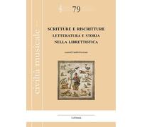 Scritture e riscritture. Letteratura e storia nella librettistica. Ediz. italian