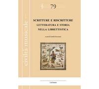 Scritture e riscritture. Letteratura e storia nella librettistica. Ediz. italiana e francese