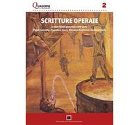 Scritture operaie. L'esperienza genovese 1970-2020: Pippo Carrubba, Francesco Currà, Vincenzo Guerrazzi, Giuliano Naria. Con una antologia di testi. Nuova ediz.
