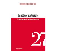 Libri Biancardino Annachiara - Scritture Partigiane. La Resistenza Nella Lettera