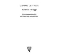 Scritture selvagge - Lo Monaco Giovanna