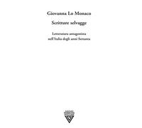 Scritture selvagge - Lo Monaco Giovanna