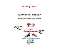 Scrivendo amando. La poesia nell'era dei social network