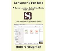 Scrivener 3 For Mac A Comprehensive Quick Start Guide 2026 Edition: 1