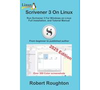 Scrivener 3 On Linux: Run Scrivener 3 For Windows on Linux Full installation, and Tutorial Manual