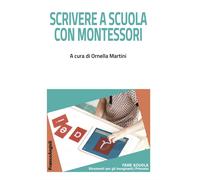 Scrivere a scuola con Montessori [Paperback] [Jan 12, 2024] Martini, Ornella