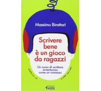 Scrivere bene è un gioco da ragazzi. Un corso di scrittura avventuroso come un romanzo