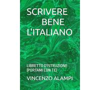 SCRIVERE BENE L'ITALIANO: LIBRETTO D'ISTRUZIONE (PORTAMI CON TE)