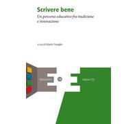 Scrivere bene. Un percorso educativo fra tradizione e innovazione