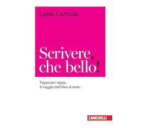 Scrivere, che bello! Tappa per tappa, il viaggio dall'idea al testo