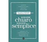 Scrivere chiaro scrivere semplice. Per farsi leggere, capire e tradurre
