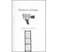 Scrivere cinema. 14 grandi registi e scrittori raccontano il loro lavoro