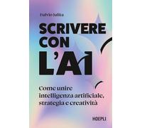 Libri Fulvio Julita - Scrivere Con L'ai. Come Unire Intelligenza Artificiale, St