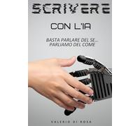 Scrivere con l'IA: BASTA PARLARE DEL SE… PARLIAMO DEL COME