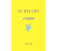 Scrivere creativo: Quaderno creativo per scrittori, diario segreto per riflettere, esercizi di scrittura emozionale, guida alla scrittura creativa, idee per raccontare e liberare la mente.