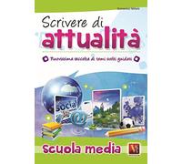 Scrivere di attualità. Temi svolti guidati con mappe concettuali. Per la Scuola media