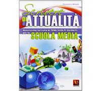 Scrivere di attualità. Temi svolti guidati per la scuola media