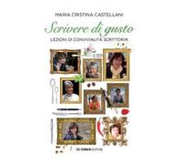 Scrivere di gusto. Lezioni di convivialità scrittoria