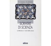 Scrivere di scienze. La letteratura e i mondi delle scienze. Per le Scuole superiori. Con espansione online