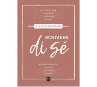 Scrivere di sé - Marziani Michele