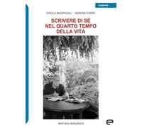 Libri Madrigali Paola / Farri Marina - Scrivere Di Se Nel Quarto Tempo Della Vit