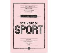 Scrivere di sport. Storie, biografie e giornalismo tra carta e web - Verga...