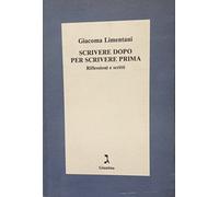 Scrivere dopo per scrivere prima. Riflessioni e scritti