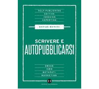 Scrivere e autopubblicarsi - Moroni Davide