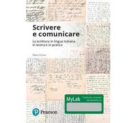 Scrivere e comunicare. La scrittura in lingua italiana in teoria e in pratica. Ediz. Mylab. Con Contenuto digitale per accesso online