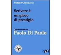 Scrivere è un gioco di prestigio. Conversazione con Paolo Di Paolo