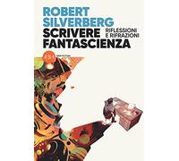 Scrivere fantascienza. Riflessioni e rifrazioni
