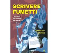 Scrivere fumetti. I segreti dei maestri dei comics!
