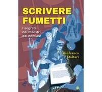 Scrivere fumetti. I segreti dei maestri dei comics!
