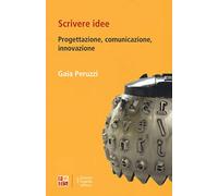 Scrivere idee. Progettazione comunicazione, innovazione