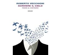 Scrivere il cielo. Poesie al contrario
