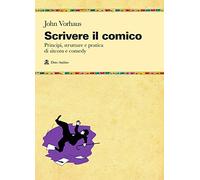 Scrivere il comico. Principi, strutture e pratica di sit-com e comedy