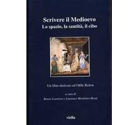 Scrivere il Medioevo. Lo spazio, la santità, il cibo. Un libro dedicato ad Odile Redon