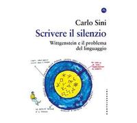 Scrivere il silenzio. Wittgenstein e il problema del linguaggio